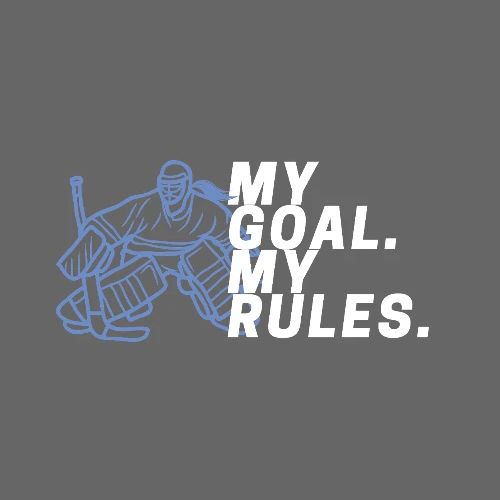 My Goal. My Rules - Girl Goalie