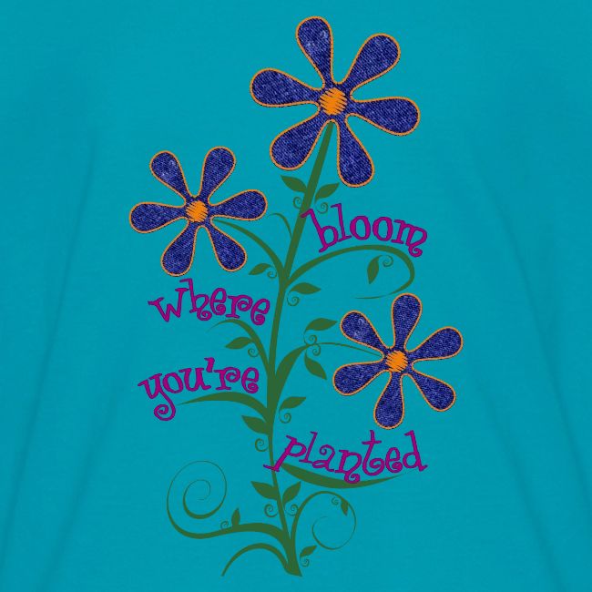Bloom Where You re Planted