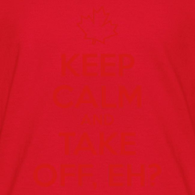 Keep Calm and Take Off Eh
