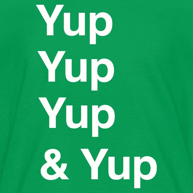 Yup, Yup, Yup & Yup