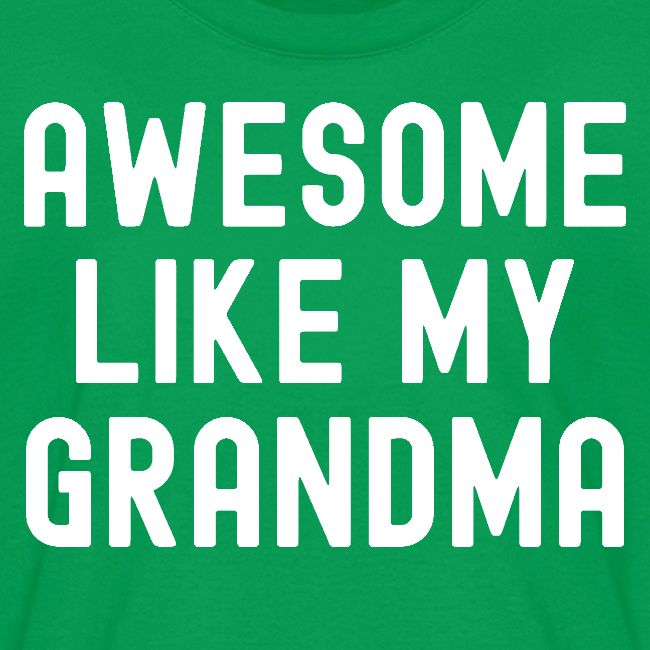 AWESOME LIKE MY GRANDMA