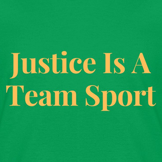 Justice Is A Team Sport