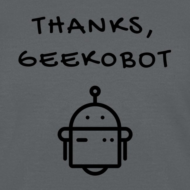 Thanks, Geek0bot