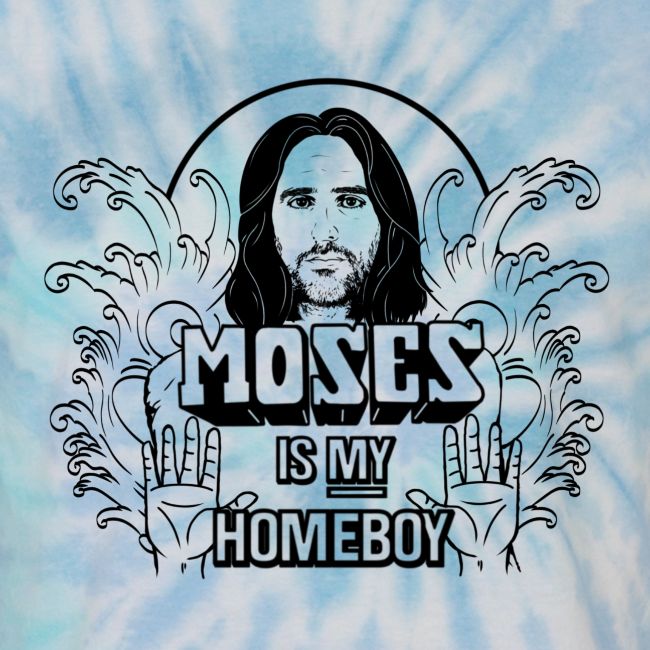 Moses is my Homeboy