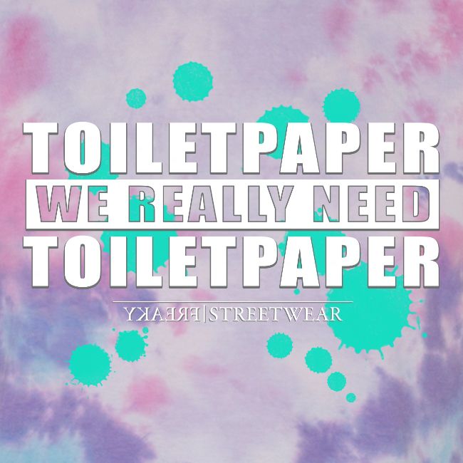 We really need toilet paper