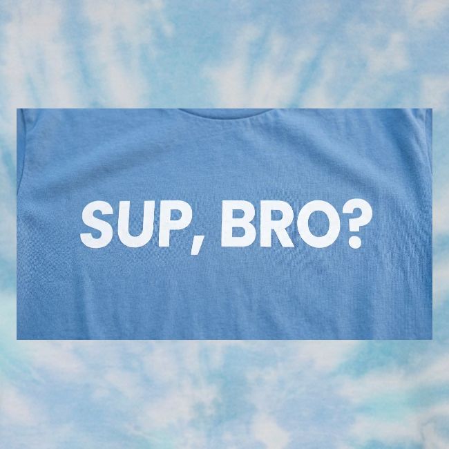 SUP BRO TEE