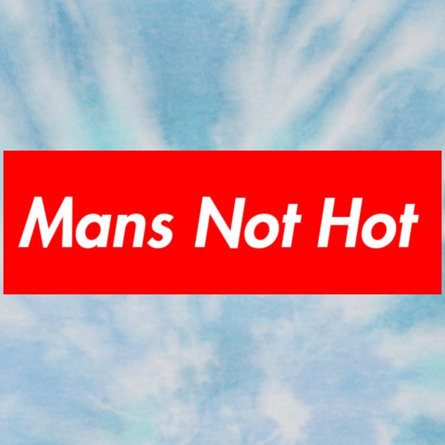 Mans Not Hot