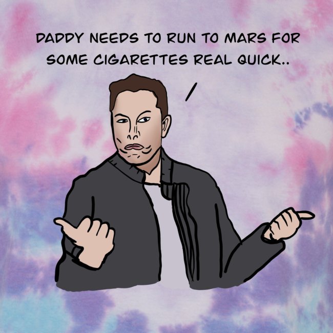 Daddy Musk needs Cigs
