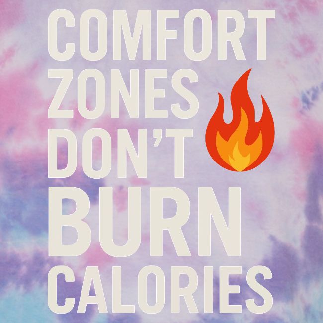 Comfort Zones Don’t Burn Calories Graphic