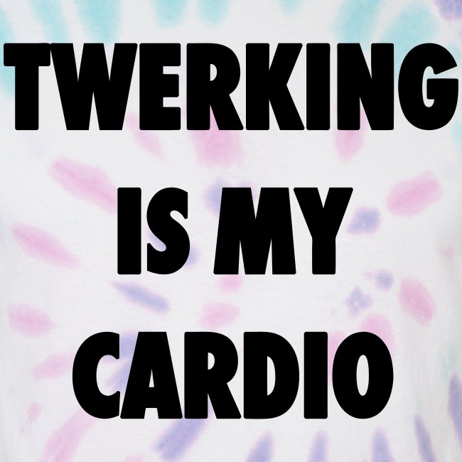 Twerking Is My Cardio