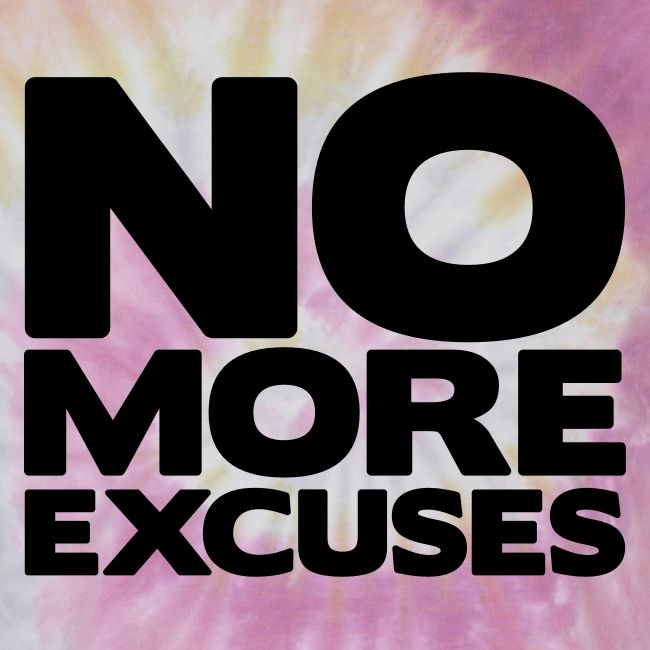 No More Excuses