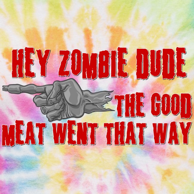 Hey Zombie Dude, That Way