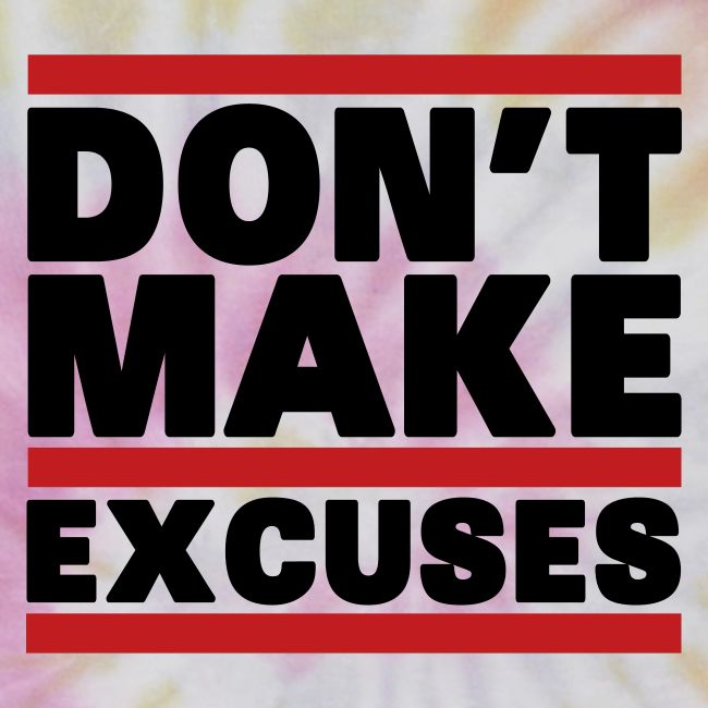 Don't Make Excuses