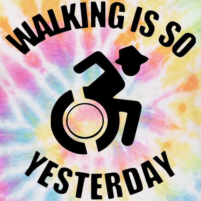 Walking is so yesterday. wheelchair humor