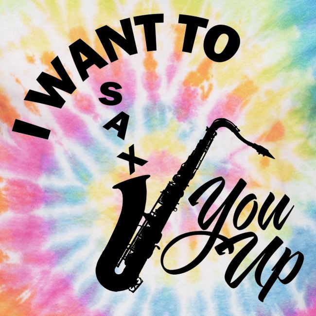 I WANT TO SAX YOU UP