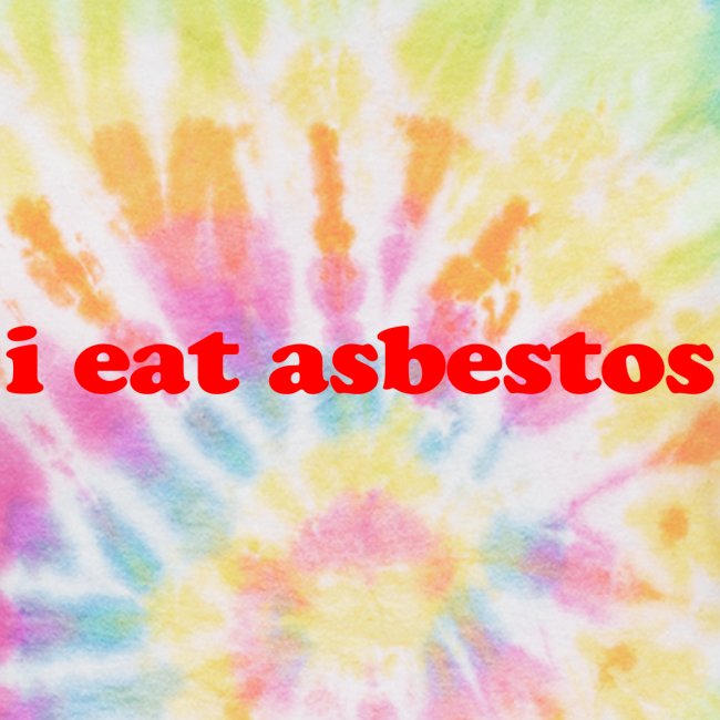 I Eat Asbestos
