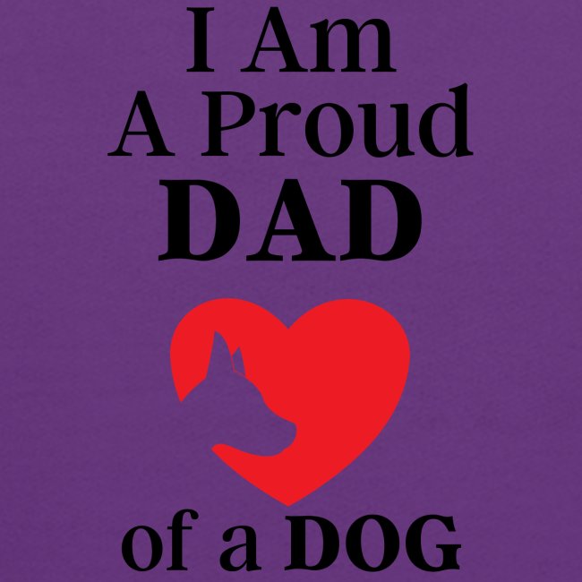 I Am A Proud Dad of a Dog - Dog Profile in Heart