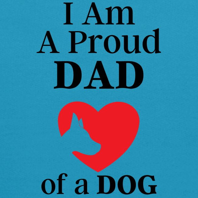 I Am A Proud Dad of a Dog - Dog Profile in Heart