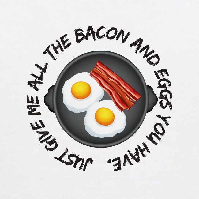 All of the Bacon and Eggs