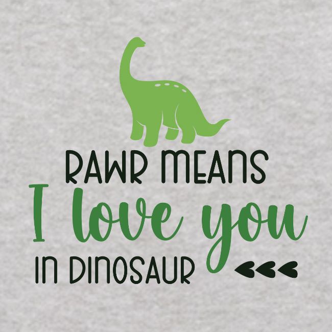 Rawr Means I Love You in Dinosaur