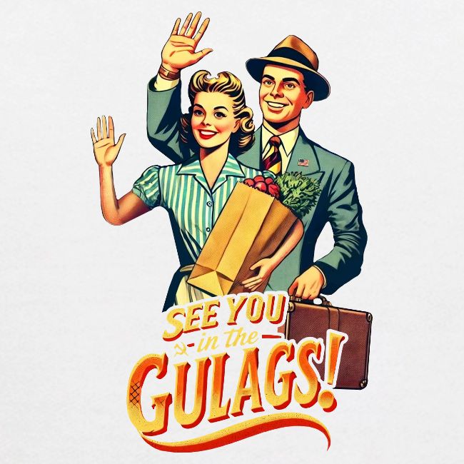 See You In The Gulags, Neighbor! (On White, Front)