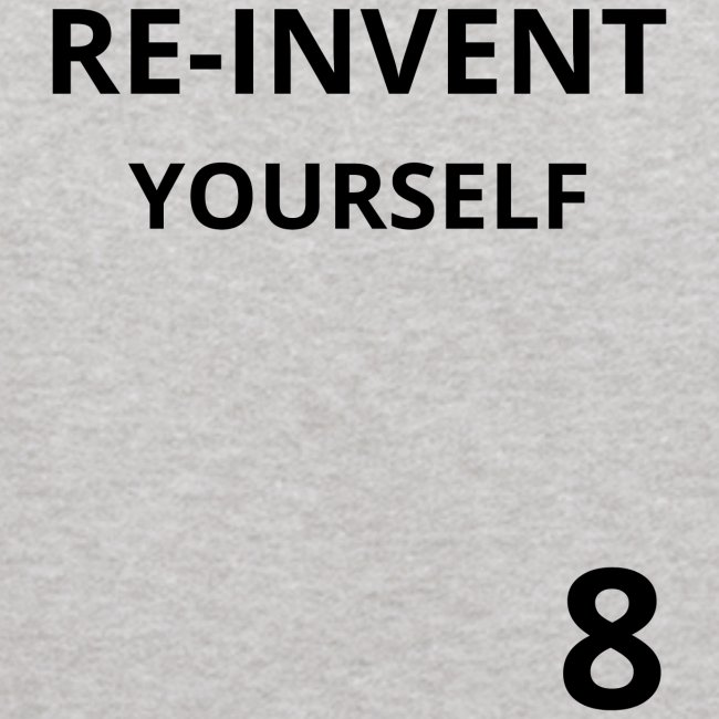 RE-INVENT YOURSELF 8 (black letters version)