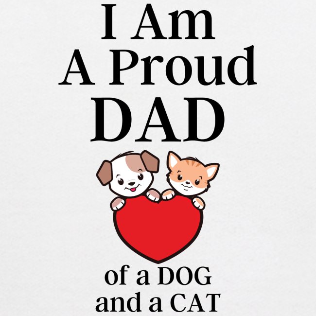 I Am A Proud Dad of a Dog and a Cat - Cartoon Dog