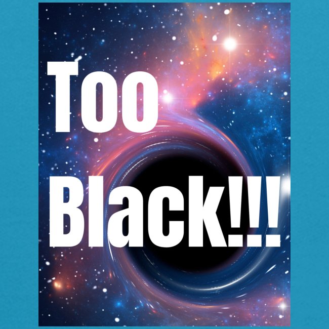 Too Black blackhole 1