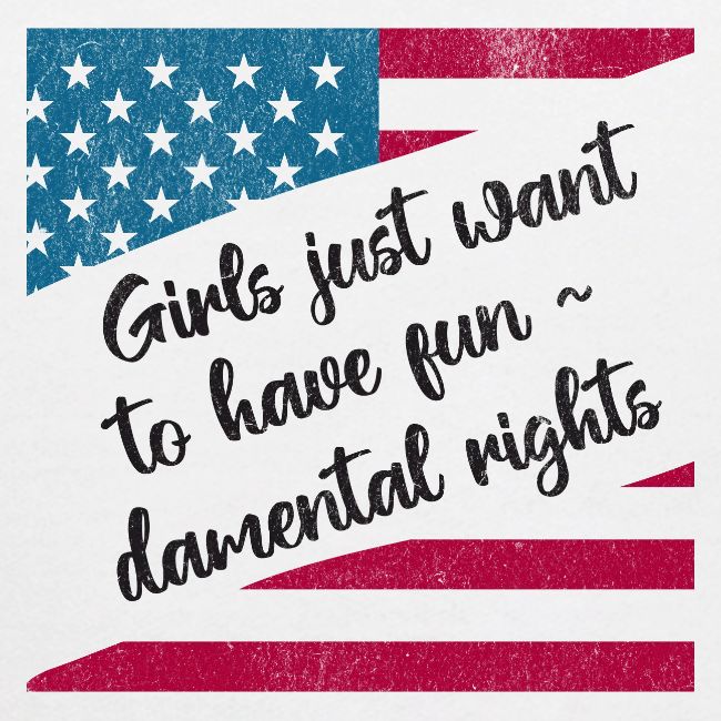 Girls Just Want to Have Fun~damental Rights