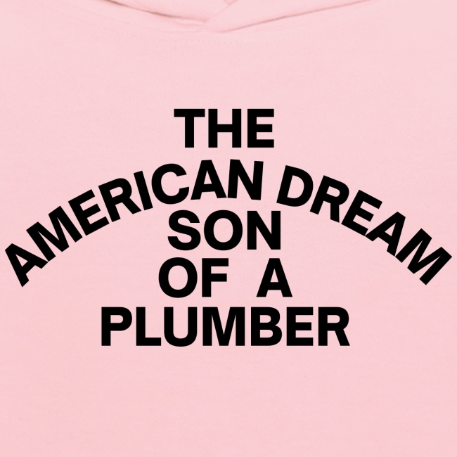 The American Dream Son Of a Plumber