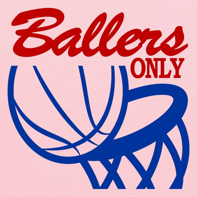 BALLERS ONLY