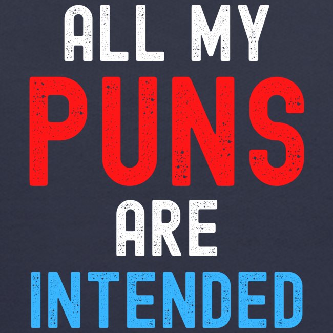 All My PUNS Are Intended (red white blue)