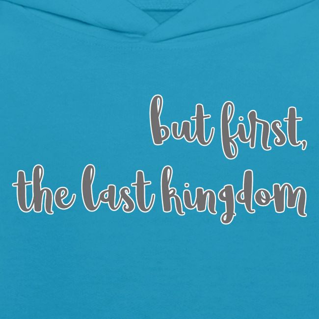 but first the last kingdom