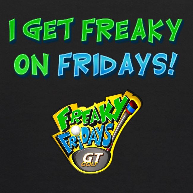I Get Freaky on Fridays