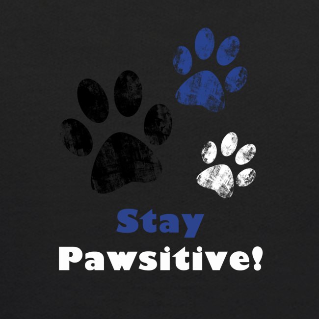 Stay Pawsitive!