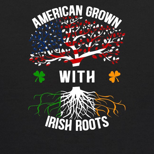 American Grown with Irish Roots
