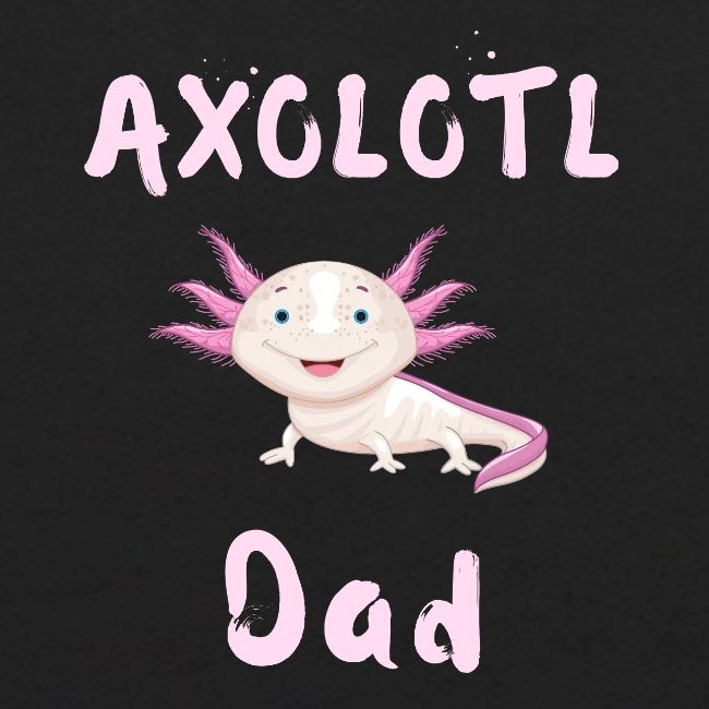 AXOLOTL DAD - Cute Smiling Pink Axolotl