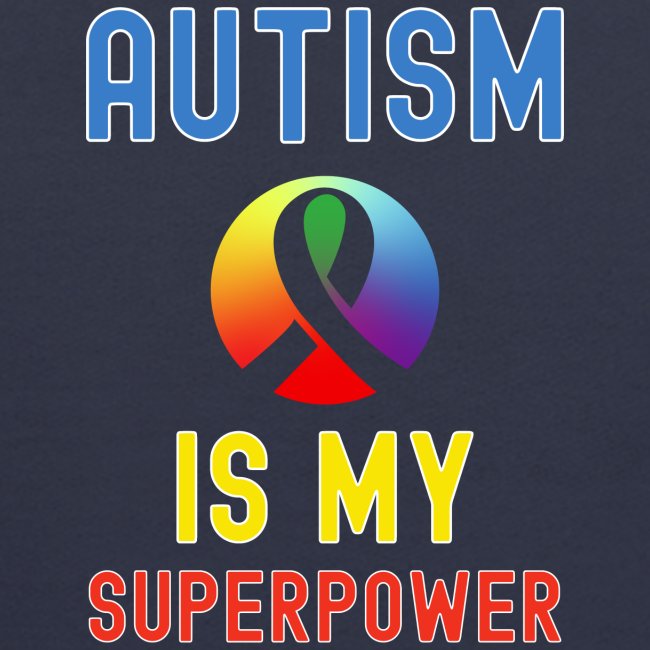 AUTISM Is My Superpower, Autism Awareness Rainbow