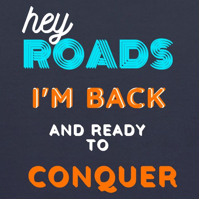 Back to Road Trip - Ready to Conquer