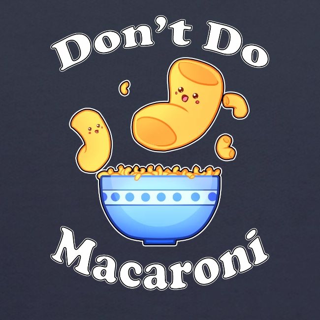 Don't Do Macaroni