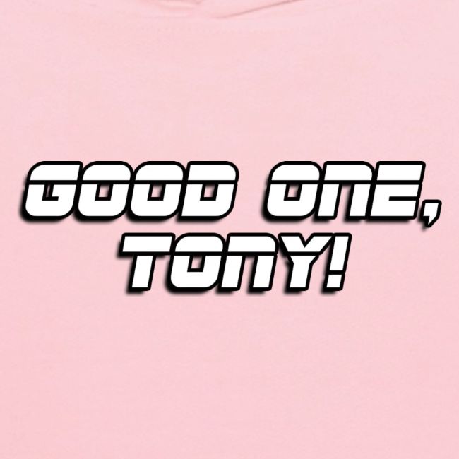 GOOD ONE, TONY! (text only)