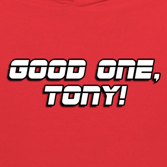 GOOD ONE, TONY! (text only)