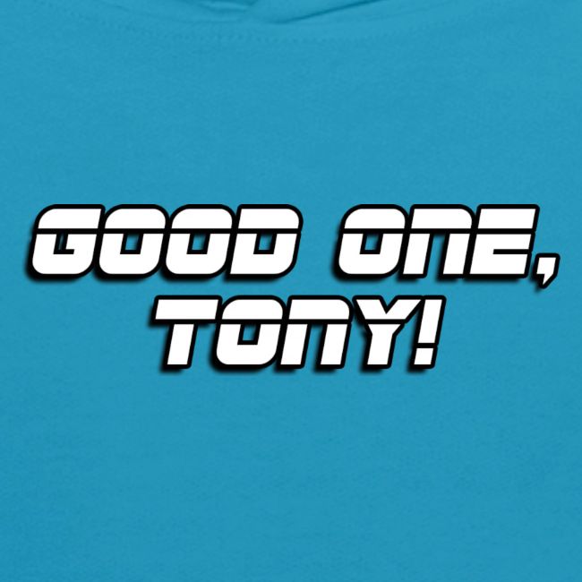 GOOD ONE, TONY! (text only)