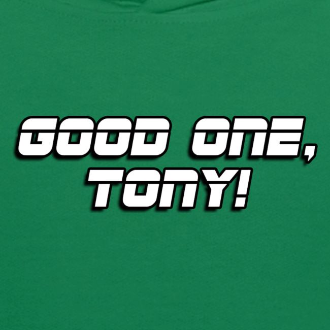 GOOD ONE, TONY! (text only)