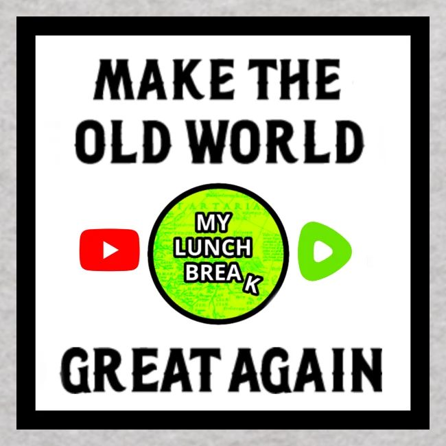 Make The Old World Great Again