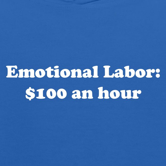 Emotional Labor: $100 An Hour