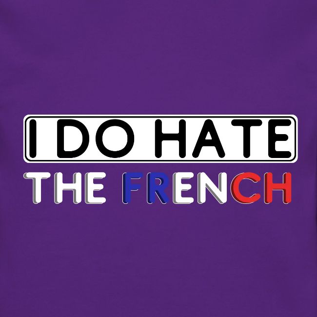 I DO Hate.. the FRENCH