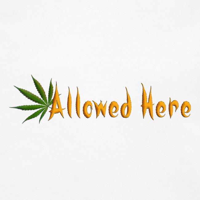 Allowed Here - weed/marijuana t-shirt