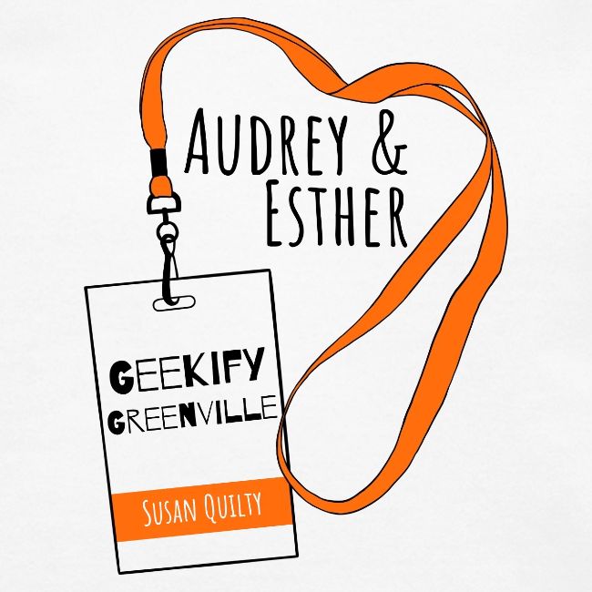 Audrey and Esther Geekify Greenville