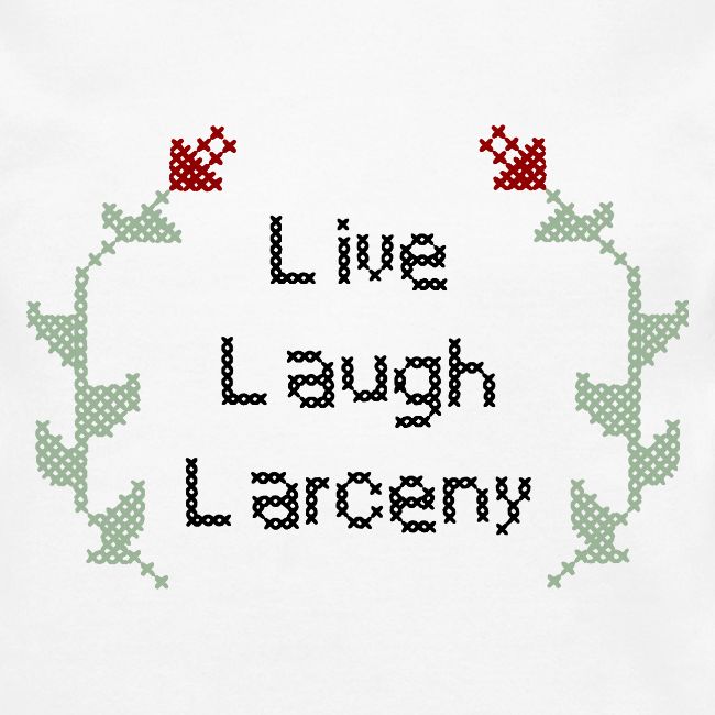 Live Laugh Larceny Cross Stitch